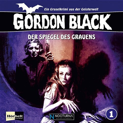 Folge 1: Der Spiegel des Grauens Gordon Black - Ein Gruselkrimi aus der Geisterwelt!
