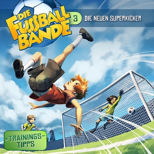 Folge 3: Die neuen Superkicker Die Fussballbande