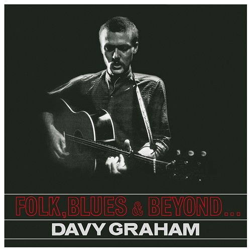 Folk, Blues & Beyond Davy Graham