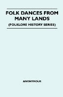 Folk Dances From Many Lands (Folklore History Series) Anon