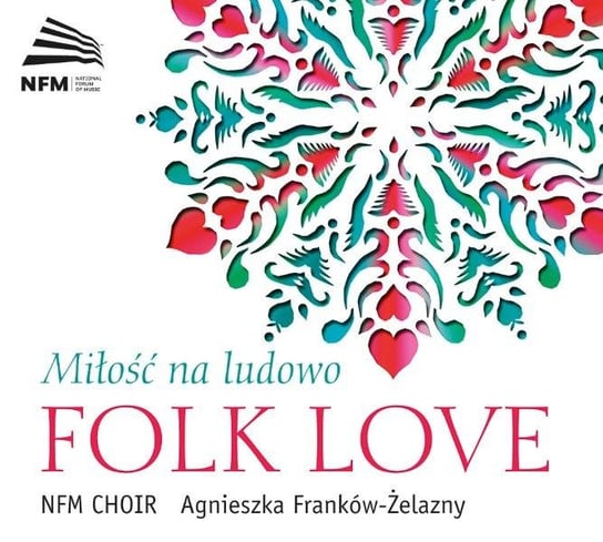 Folk Love: Miłość na ludowo Chór Narodowego Forum Muzyki