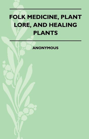 Folk Medicine, Plant Lore, and Healing Plants Jane Wilde