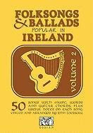 Folk Songs and Ballads Popular in Ireland Loesberg John