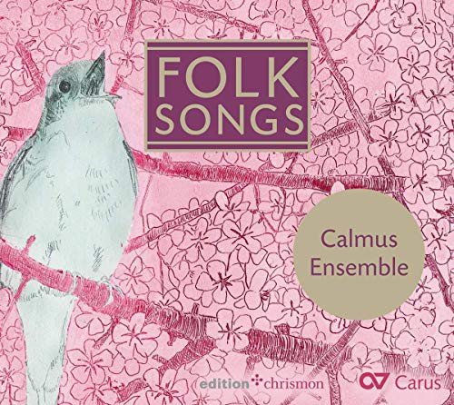 Folk Songs - From Ireland To England To Scandinavia Calmus Ensemble