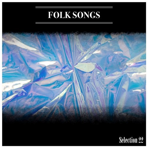 Folk Songs Selection 22 Various Artists