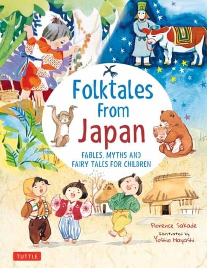 Folk Tales from Japan. Fables, Myths and Fairy Tales for Children Sakade Florence