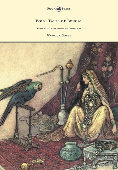 Folk-Tales of Bengal - With 32 Illustrations in Colour by Warwick Goble Day Behari