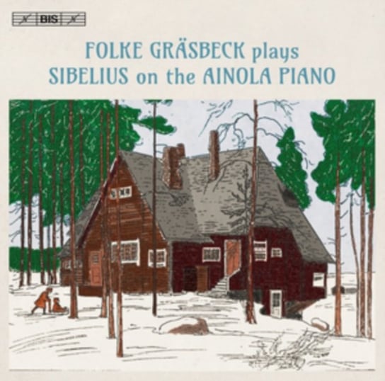 Folke Grasbeck Plays Sibelius On the Ainola Piano Bis