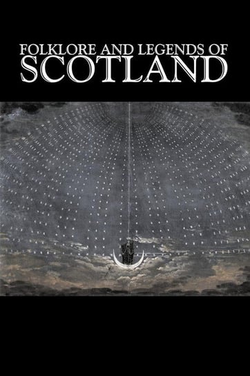 Folklore and Legends of Scotland, Fiction, Fairy Tales, Folk Tales, Legends & Mythology Anonymous