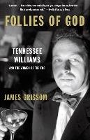 Follies of God: Tennessee Williams and the Women of the Fog Grissom James