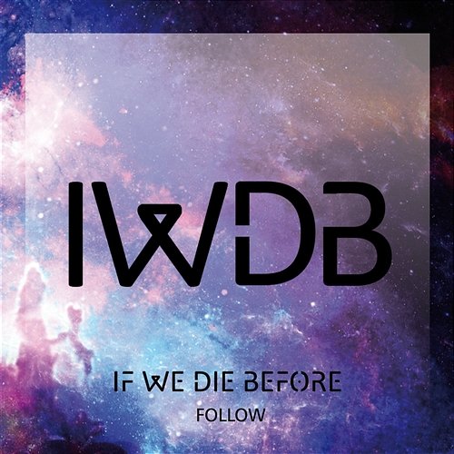 Follow If We Die Before