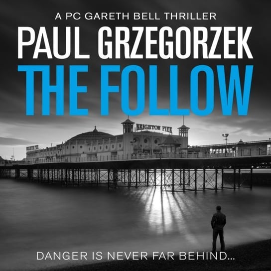 Follow (Gareth Bell Thriller, Book 1) Paul Grzegorzek