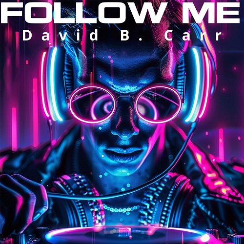 Follow Me David B. Carr
