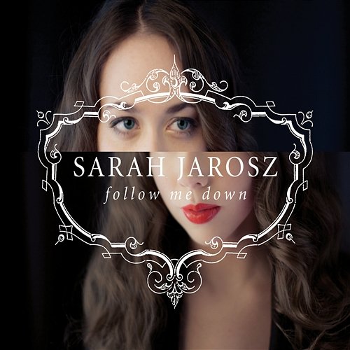 Follow Me Down Sarah Jarosz