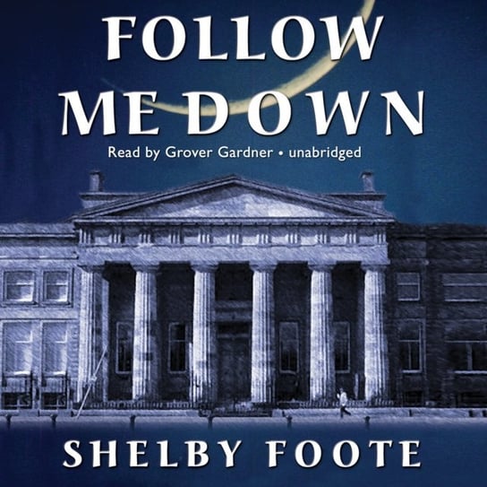 Follow Me Down Foote Shelby