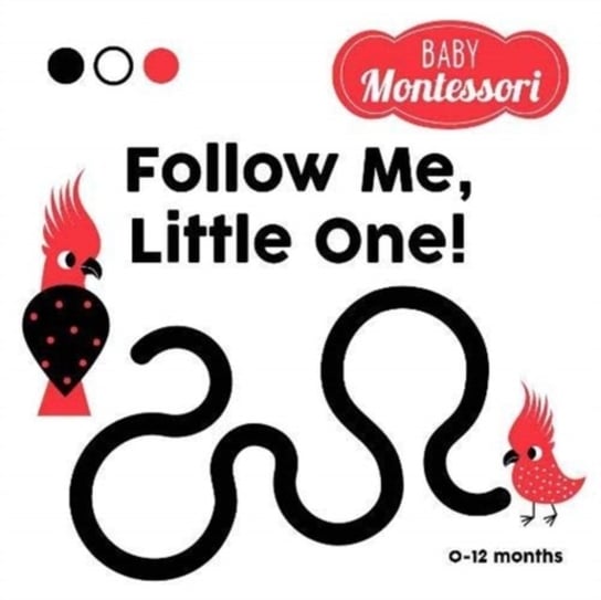 Follow me, little one! (Baby Montessori): Baby Montessori Opracowanie zbiorowe