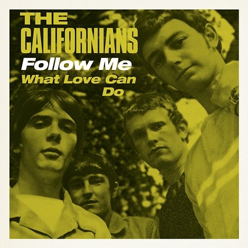 Follow Me / What Love Can Do The Californians