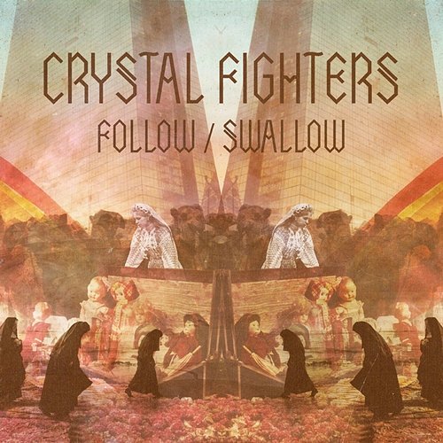 Follow / Swallow Crystal Fighters