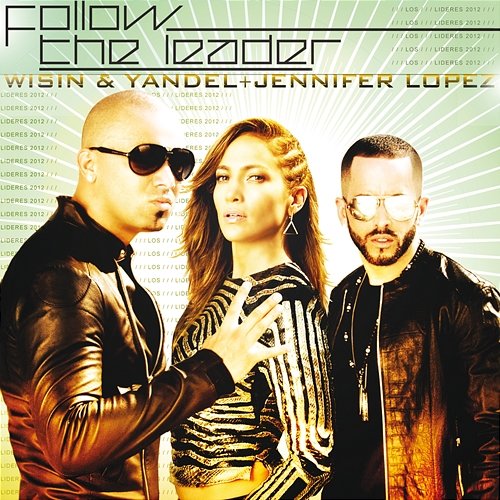 Follow The Leader Wisin & Yandel feat. Jennifer Lopez
