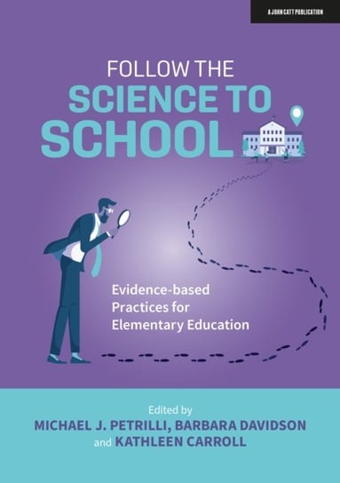 Follow the Science to School: Evidence-based Practices for Elementary Education Opracowanie zbiorowe