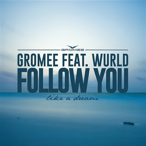 Follow You Gromee feat. Wurld