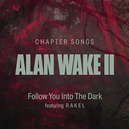 Follow You Into The Dark Alan Wake feat. RAKEL