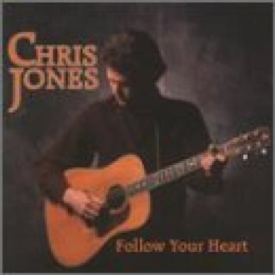 Follow Your Heart Chris Jones