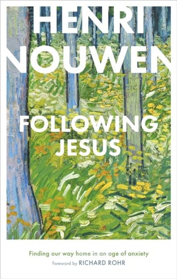 Following Jesus: Finding Our Way Home in an Age of Anxiety Opracowanie zbiorowe