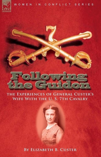 Following the Guidon Custer Elizabeth B.