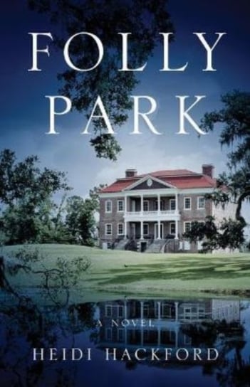 Folly Park: A Novel She Writes Press