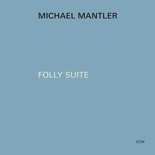 Folly Suite Michael Mantler