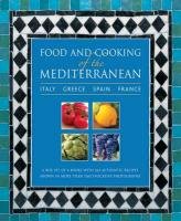 Food and Cooking of the Mediterranean: Italy - Greece - Spain - France Aris Pepita, Boggiano Angela, Clements Carole, Cutler Jan, Salaman Rena, Wolf-Cohen Elizabeth, Wright Jeni