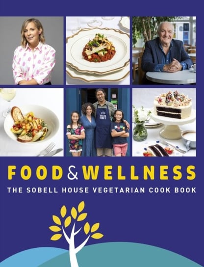 Food and Wellness: The Sobell House Vegetarian Cook Book Tim Wraith