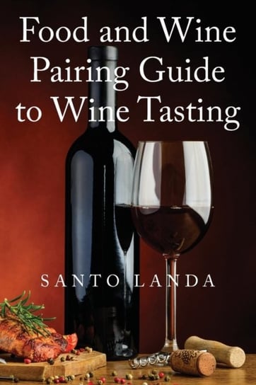 Food and Wine Pairing Guide to Wine Tasting Santo Landa