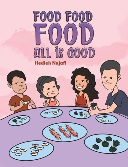 Food Food Food All is Good Austin Macauley Publishers FZE