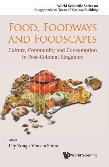 Food, Foodways and Foodscapes World Scientific Publishing Co Pte Ltd
