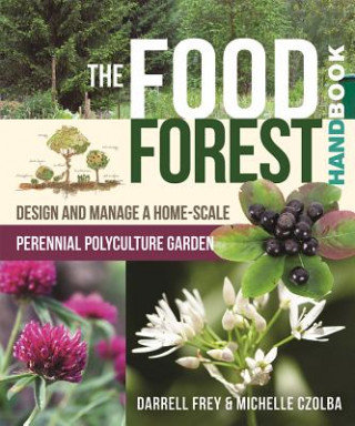 Food Forest Handbook Czolba Michelle, Frey Darrell