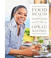 Food, Health & Happiness Winfrey Oprah, Kogan Lisa