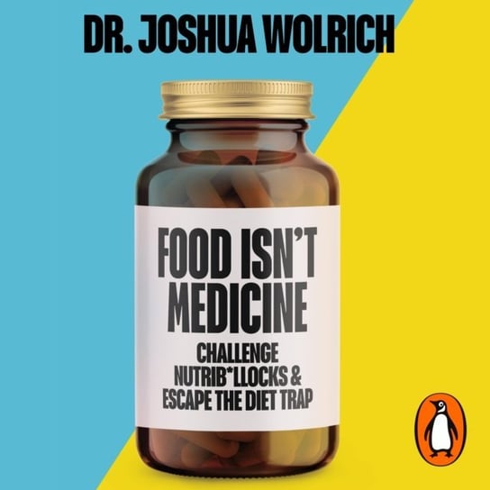 Food Isn t Medicine Wolrich Joshua