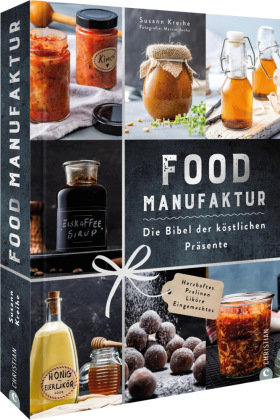 Food Manufaktur - Die Bibel der köstlichen Präsente Christian