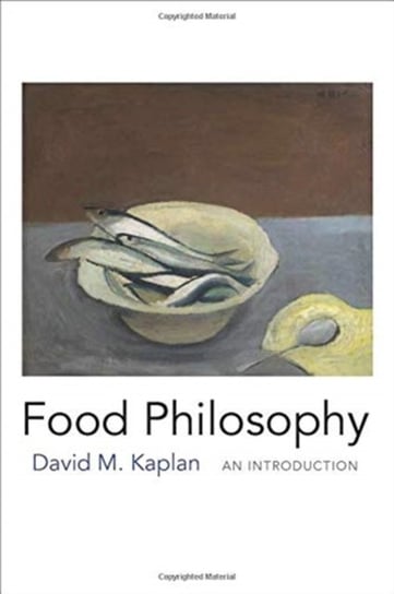 Food Philosophy: An Introduction David M. Kaplan