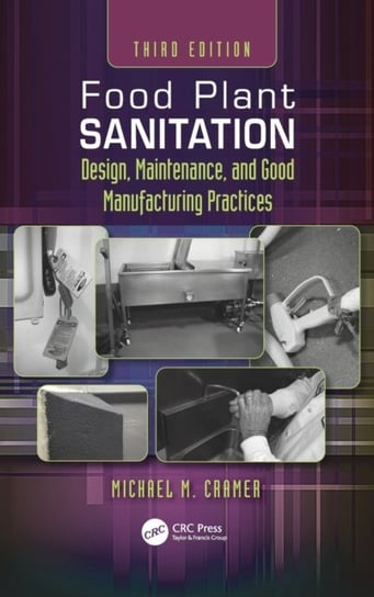 Food Plant Sanitation: Design, Maintenance, and Good Manufacturing Practices Opracowanie zbiorowe
