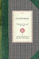 Food Problems: To Illustrate the Meaning of Food Waste and What May Be Accomplished by Economy and Intelligent Substitition Huntington Janet, Farmer August