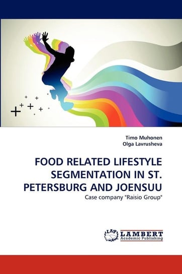 FOOD RELATED LIFESTYLE SEGMENTATION IN ST. PETERSBURG AND JOENSUU Muhonen Timo