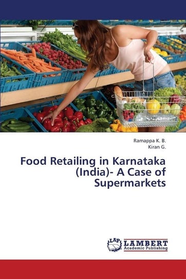 Food Retailing in Karnataka (India)- A Case of Supermarkets K. B. Ramappa