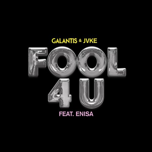 Fool 4 U Galantis & JVKE feat. Enisa