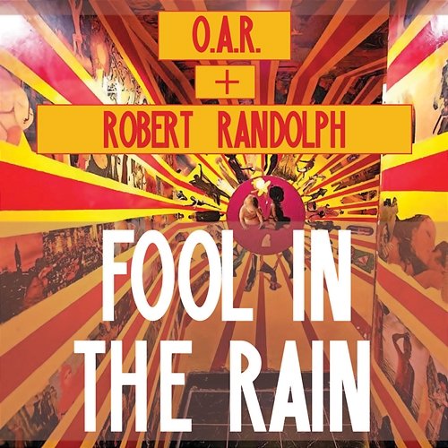 Fool In The Rain Robert Randolph and the Family Band, O.A.R.