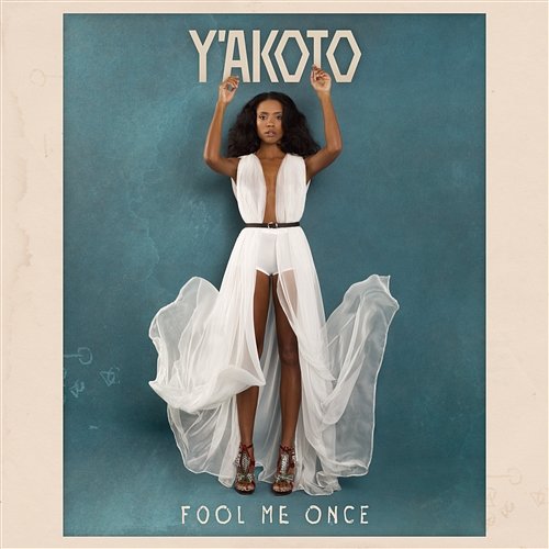 Fool Me Once Y'akoto