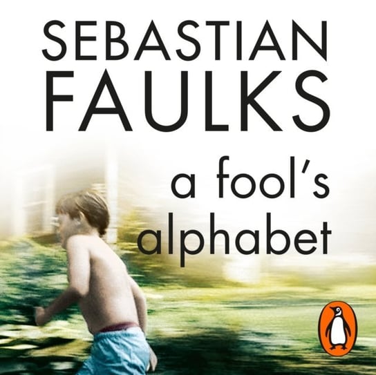 Fool's Alphabet Faulks Sebastian