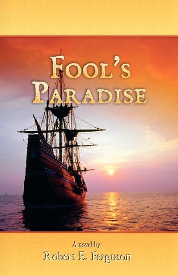 Fool's Paradise Ferguson Robert E.